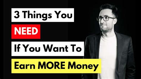 3 Things You Need If You Want To Earn More Money Youtube