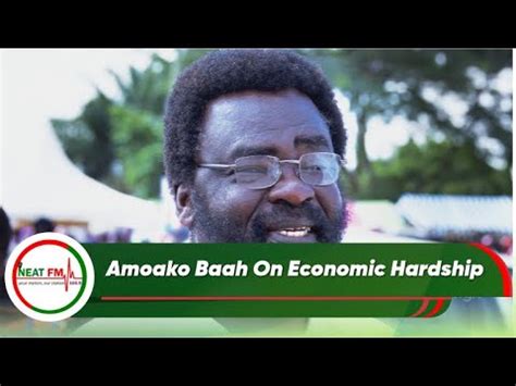 Amoako Baah On Economic Hardship Youtube