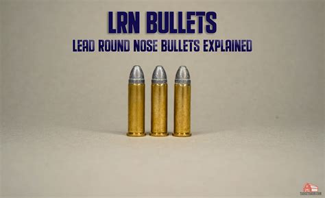 Lrn Bullets Lead Round Nose Ammo Explained