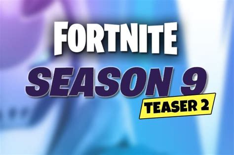 Fortnite Season 9 Teaser 2 Next Major Skins Reveal And Battle Pass Secret Now Live Daily Star