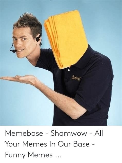 Memebase Shamwow All Your Memes In Our Base Funny Memes Funny