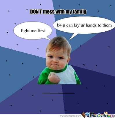 With tenor, maker of gif keyboard, add popular dont mess with me animated gifs to your conversations. Don't Mess With My Family. by sergsj - Meme Center