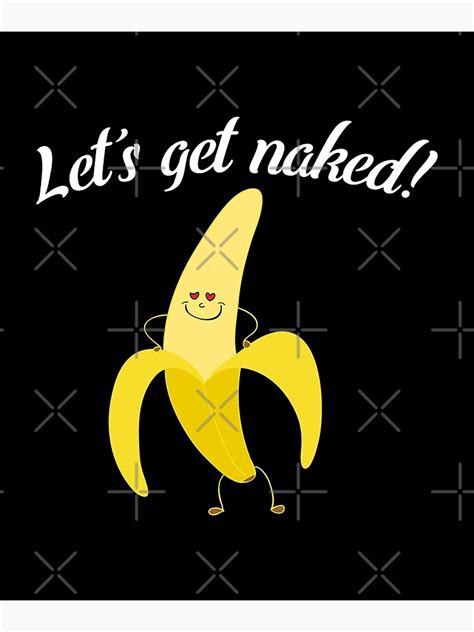 Lets Get Naked Work Naked Day Humor Banana Fun Pun Love Art Print By