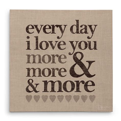 Every Day I Love You More And More And More Canvas Print Love