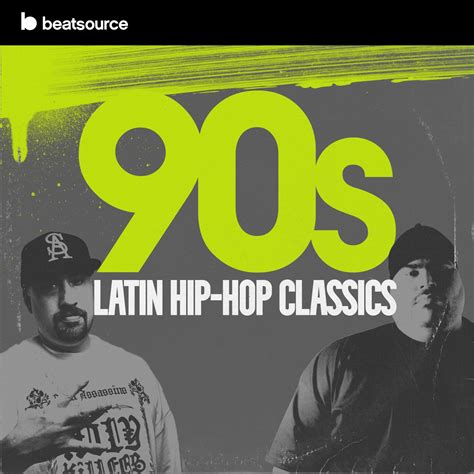 90s Latin Hip Hop Classics Playlist For Djs On Beatsource
