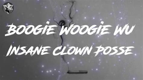 Insane Clown Posse Boogie Woogie Wu Lyrics Youtube