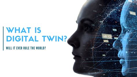 Digital Twin Technology Explained Will It Ever Rule The World