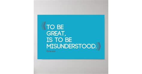 To Be Great Is To Be Misunderstood Emerson Quote Poster Zazzle
