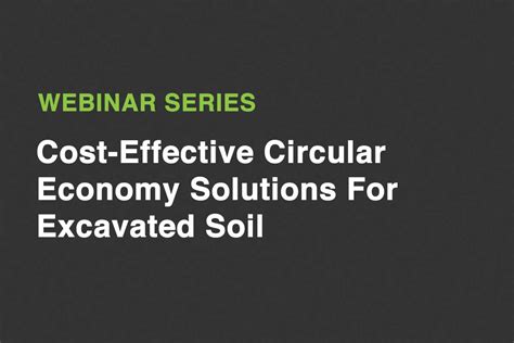 Cost Effective Circular Economy Solutions For Excavated Soil