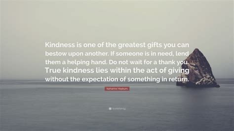 Katharine Hepburn Quote Kindness Is One Of The Greatest Ts You Can