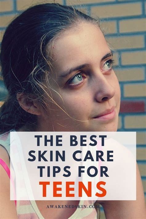 The 10 Best Skin Care Tips For Teens Awakened Skin Good Skin Skin