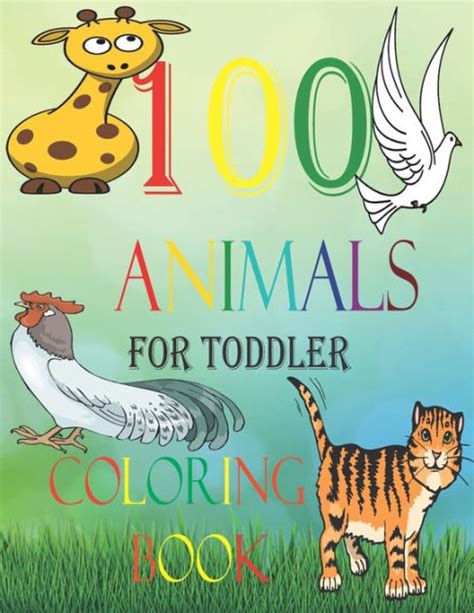 100 Animals For Toddler Coloring Book My First Big Book Of Easy
