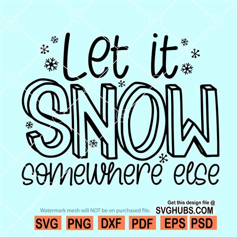 Let It Snow Somewhere Else Svg Christmas Svg File Winter Svg File