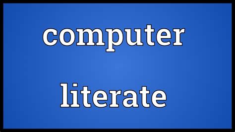 Computer Literate Meaning Youtube