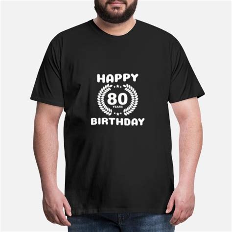 Feliz Cumpleaños 80 Años Camiseta Premium Hombre Spreadshirt