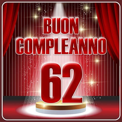 Definition of 62 in the definitions.net dictionary. Immagini Compleanno 62 anni - Immagini
