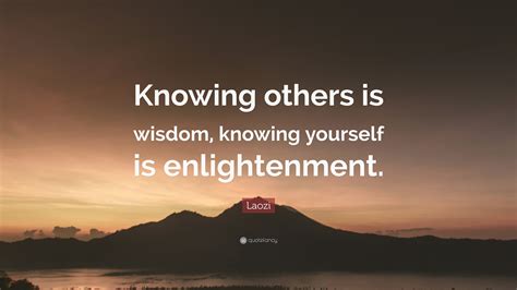 Laozi Quote Knowing Others Is Wisdom Knowing Yourself Is Enlightenment