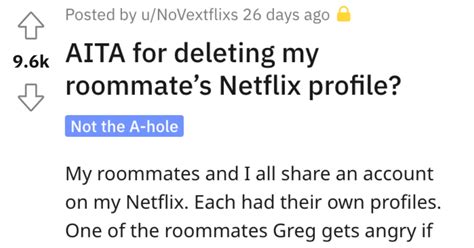 is he a jerk for deleting his roommate s netflix profile people shared their thoughts