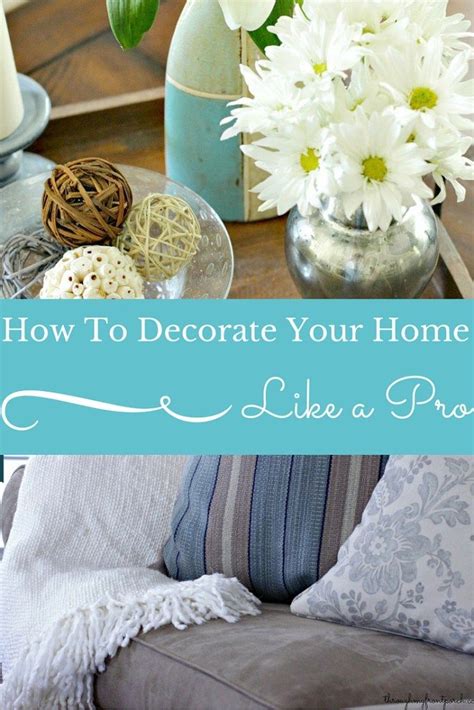 5 Tips To Decorate Your Home Like A Pro Easy Home Decor Home Decor