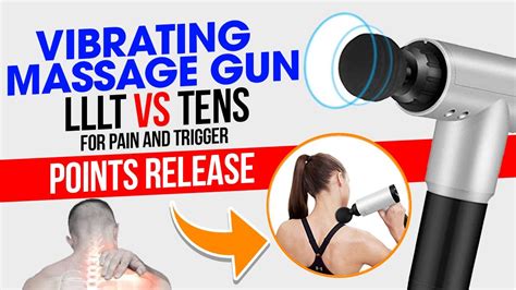 Vibrating Percussion Massage Gun Vs Lllt Vs Tens For Pain And Trigger