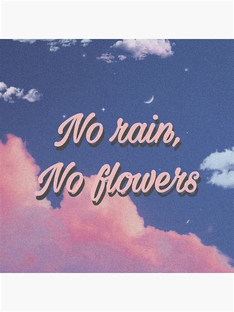 No Rain No Flowers Poster For Sale By Jarekandanna Redbubble