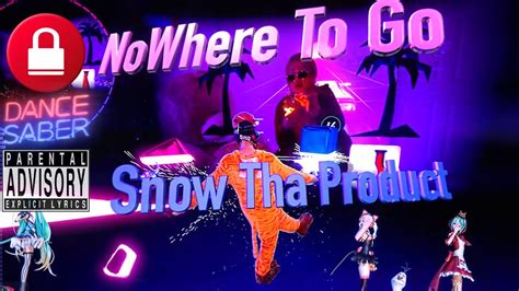 Nowhere To Go 🦧 Snow Tha Product Lockdown And Chill Quarantine Love In Beatsaber