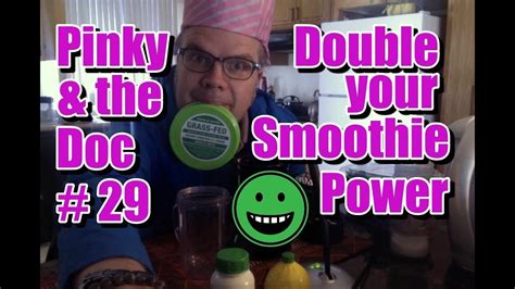 Pinky And The Doc Episode 29 Superhuman Smoothie Power Youtube