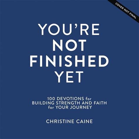 Youre Not Finished Yet 100 Devotions For Building Strength And Faith
