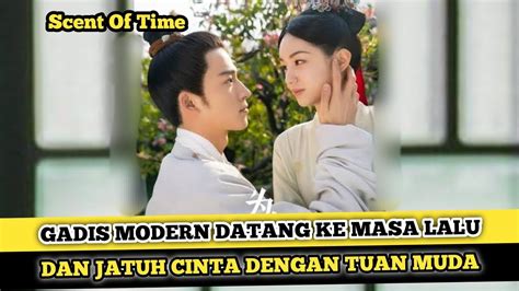 Drama China Romantis Terbaru 2023 Kolosal Sub Indo Alur Cerita Dracin Scent Of Time Youtube