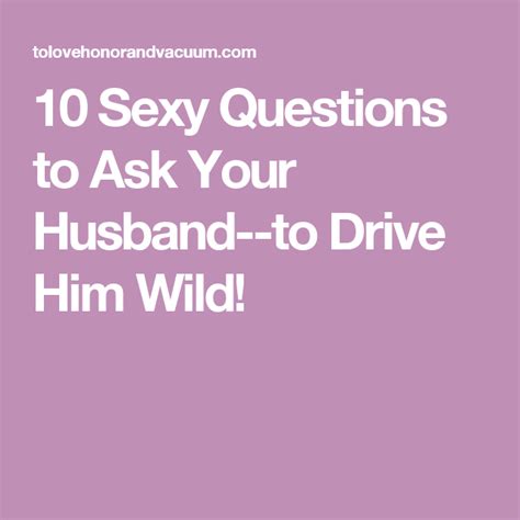 10 Sexy Questions To Ask Your Husband To Drive Him Wild Sexy Questions This Or That