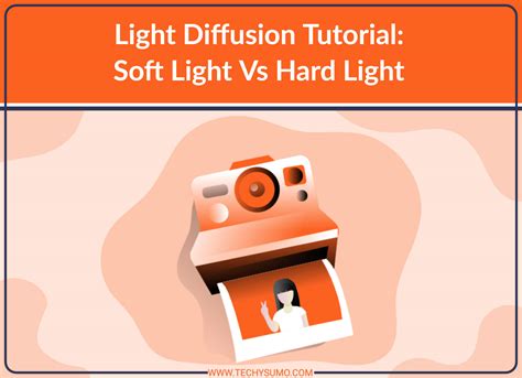 Light Diffusion Tutorial Soft Light Vs Hard Light