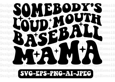 Somebody S Loud Mouth Baseball Mama SVG Graphic By TshirtMaster Creative Fabrica