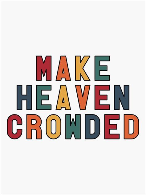 Make Heaven Crowded Sticker For Sale By Audrimiller Redbubble