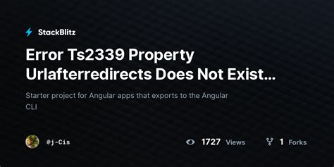 Error Ts Property Urlafterredirects Does Not Exist On Type StackBlitz