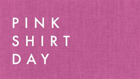 It is a day when people how did pink shirt day begin? Pink Shirt Day - February 22, 2017 | J.N. Burnett Secondary School