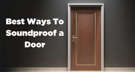 How To Soundproof A Door2022 10 Simple Ways Of Noise Reduction