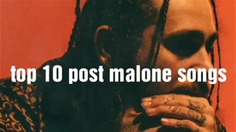 Top 10 Post Malone Songs YouTube