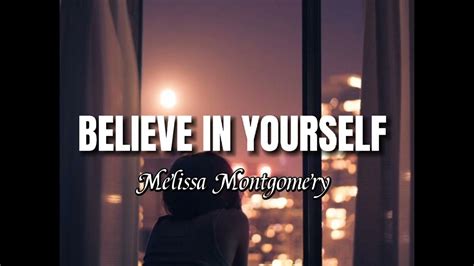 Believe In Yourself Melissa Montgomery Lyrics Youtube