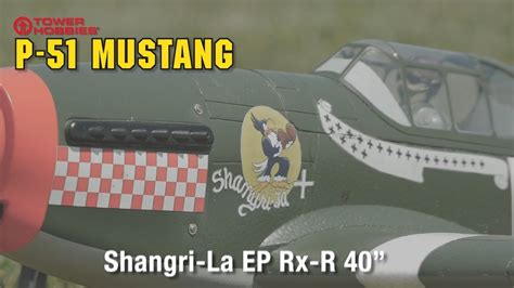 Tower Hobbies P 51b Mustang Shangri La Ep Rx R Youtube