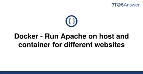 Solved Docker Run Apache On Host And Container For To Answer