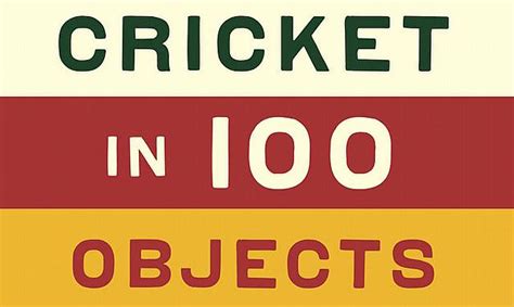 History Of Cricket In 100 Objects Gavin Mortimer