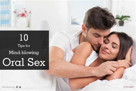 Tips For Mind Blowing Oral Sex By Dr A Kumar Lybrate