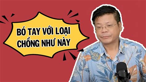 BÓ Tay Với Loại Chồng Như Này Phụ Nữ Nhất Định Phải Nghe Tư Vấn Tình Yêu Tình Dục Đinh Đoàn