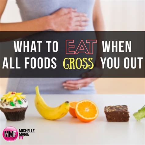 Pregnancy Diet What To Eat When All Foods Gross You Out Michelle