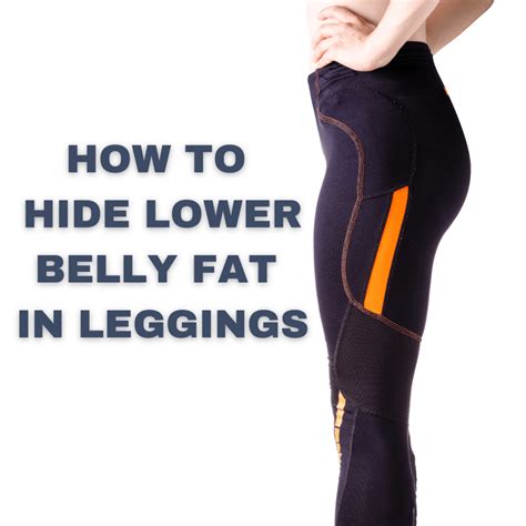 How To Hide Lower Belly Fat In Leggings Bellynestor