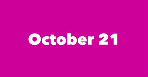 October 15 birthdays, historical events and special occassions celebreated on 15 october. October 21 Famous Birthdays - #1 Person in History Born ...