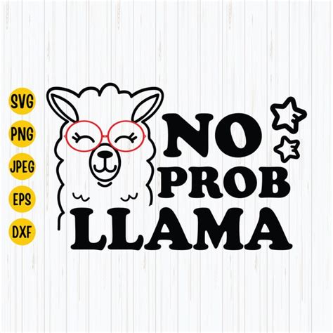 No Prob Llama Svg Funny Llama Svg Llama Sayings Svg No Etsy