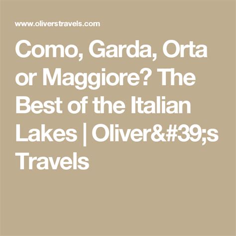 Best Italian Lakes Como Garda Orta Or Maggiore Italian Lakes