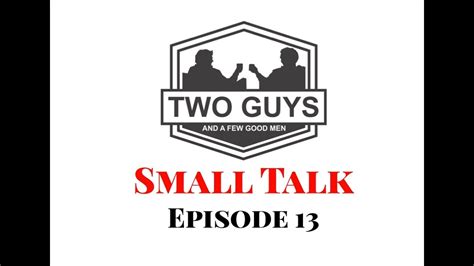 two guys small talk episode 13 youtube