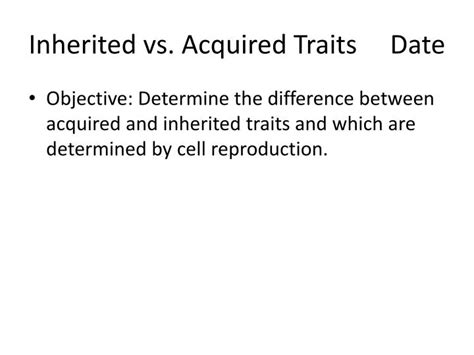 Ppt Inherited Vs Acquired Traits Date Powerpoint Presentation Free